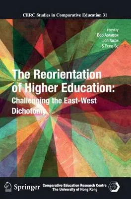 The Reorientation of Higher Education: Challenging the East-West Dichotomy (2013)