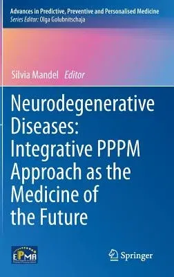 Neurodegenerative Diseases: Integrative Pppm Approach as the Medicine of the Future (2013)