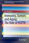 Immunity, Tumors and Aging: The Role of Hsp70 (2013)