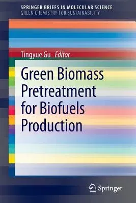 Green Biomass Pretreatment for Biofuels Production (2013)