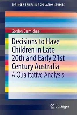 Decisions to Have Children in Late 20th and Early 21st Century Australia: A Qualitative Analysis (2013)