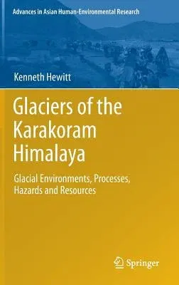 Glaciers of the Karakoram Himalaya: Glacial Environments, Processes, Hazards and Resources (2014)