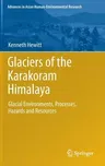 Glaciers of the Karakoram Himalaya: Glacial Environments, Processes, Hazards and Resources (2014)