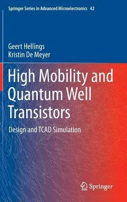 High Mobility and Quantum Well Transistors: Design and TCAD Simulation (2013)