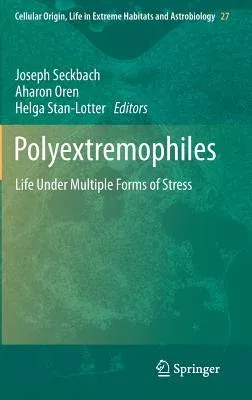 Polyextremophiles: Life Under Multiple Forms of Stress (2013)