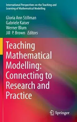 Teaching Mathematical Modelling: Connecting to Research and Practice (2013)