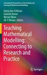 Teaching Mathematical Modelling: Connecting to Research and Practice (2013)