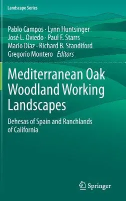 Mediterranean Oak Woodland Working Landscapes: Dehesas of Spain and Ranchlands of California (2013)