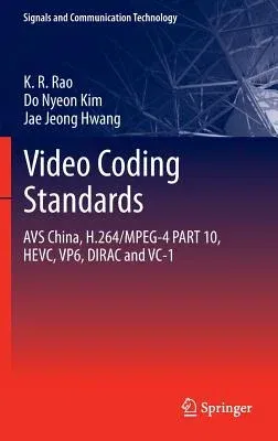 Video Coding Standards: Avs China, H.264/Mpeg-4 Part 10, Hevc, Vp6, Dirac and VC-1 (2014)