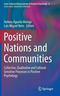 Positive Nations and Communities: Collective, Qualitative and Cultural-Sensitive Processes in Positive Psychology (2014)