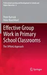 Effective Group Work in Primary School Classrooms: The Spring Approach (2014)