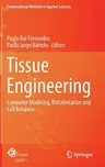 Tissue Engineering: Computer Modeling, Biofabrication and Cell Behavior (2014)