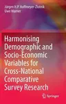 Harmonising Demographic and Socio-Economic Variables for Cross-National Comparative Survey Research (2014)