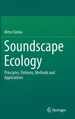 Soundscape Ecology: Principles, Patterns, Methods and Applications (2014)