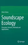 Soundscape Ecology: Principles, Patterns, Methods and Applications (2014)