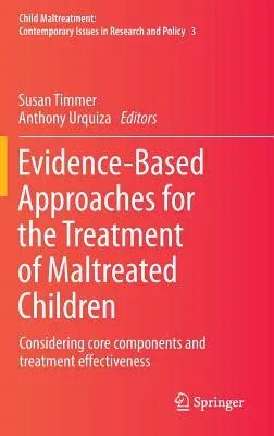 Evidence-Based Approaches for the Treatment of Maltreated Children: Considering Core Components and Treatment Effectiveness (2014)