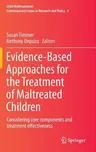 Evidence-Based Approaches for the Treatment of Maltreated Children: Considering Core Components and Treatment Effectiveness (2014)