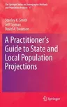 A Practitioner's Guide to State and Local Population Projections (2013)