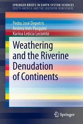 Weathering and the Riverine Denudation of Continents (2014)