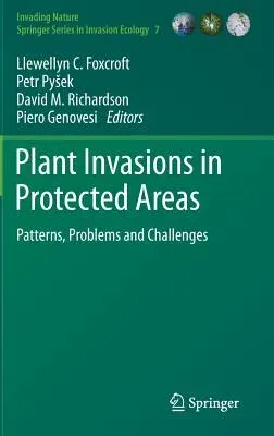 Plant Invasions in Protected Areas: Patterns, Problems and Challenges (2013)