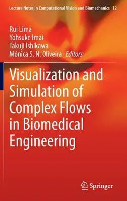 Visualization and Simulation of Complex Flows in Biomedical Engineering (2014)