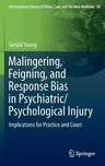 Malingering, Feigning, and Response Bias in Psychiatric/ Psychological Injury: Implications for Practice and Court (2014)