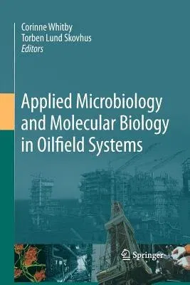 Applied Microbiology and Molecular Biology in Oilfield Systems: Proceedings from the International Symposium on Applied Microbiology and Molecular Bio