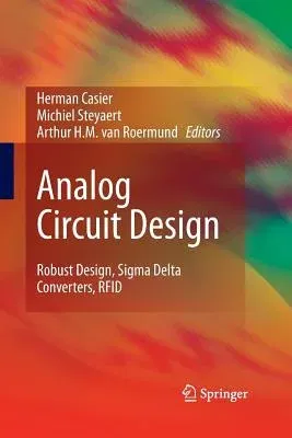 Analog Circuit Design: Robust Design, SIGMA Delta Converters, Rfid (2011)