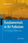 Fundamentals in Air Pollution: From Processes to Modelling (2010)