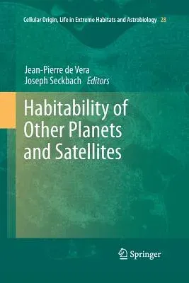 Habitability of Other Planets and Satellites (Softcover Reprint of the Original 1st 2013)