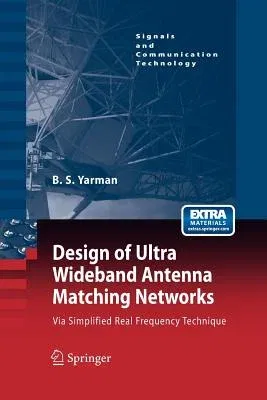 Design of Ultra Wideband Antenna Matching Networks: Via Simplified Real Frequency Technique (2008)