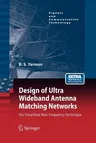 Design of Ultra Wideband Antenna Matching Networks: Via Simplified Real Frequency Technique (2008)