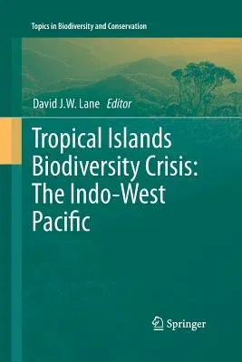 Tropical Islands Biodiversity Crisis:: The Indo-West Pacific (2011)