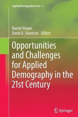 Opportunities and Challenges for Applied Demography in the 21st Century (2012)