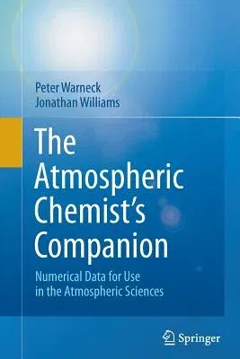 The Atmospheric Chemist's Companion: Numerical Data for Use in the Atmospheric Sciences (2012)