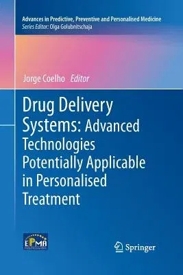 Drug Delivery Systems: Advanced Technologies Potentially Applicable in Personalised Treatment (2013)