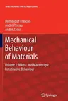 Mechanical Behaviour of Materials: Volume 1: Micro- And Macroscopic Constitutive Behaviour (2012)