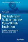 The Aristotelian Tradition and the Rise of British Empiricism: Logic and Epistemology in the British Isles (1570-1689) (2013)