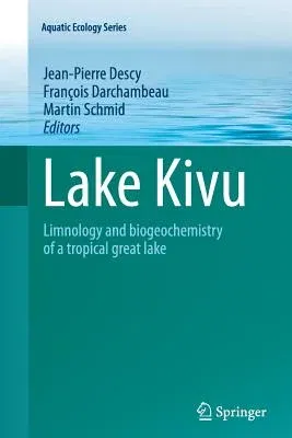 Lake Kivu: Limnology and Biogeochemistry of a Tropical Great Lake (2012)