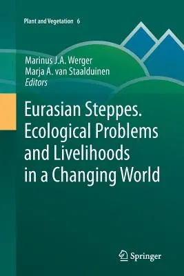 Eurasian Steppes. Ecological Problems and Livelihoods in a Changing World (2012)