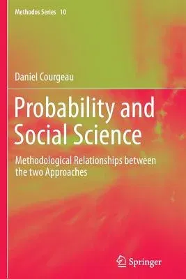 Probability and Social Science: Methodological Relationships Between the Two Approaches (2012)