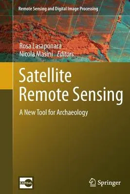 Satellite Remote Sensing: A New Tool for Archaeology (2012)