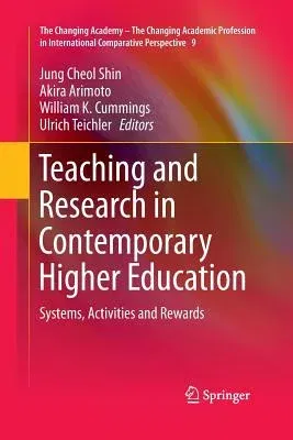 Teaching and Research in Contemporary Higher Education: Systems, Activities and Rewards (Softcover Reprint of the Original 1st 2014)