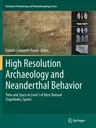 High Resolution Archaeology and Neanderthal Behavior: Time and Space in Level J of Abric Romaní (Capellades, Spain) (2012)