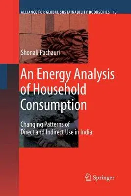 An Energy Analysis of Household Consumption: Changing Patterns of Direct and Indirect Use in India (2007)