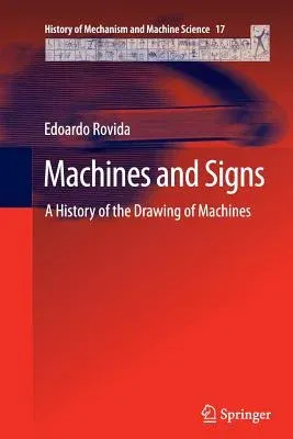 Machines and Signs: A History of the Drawing of Machines (2013)