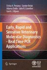 Early, Rapid and Sensitive Veterinary Molecular Diagnostics - Real Time PCR Applications (2010)