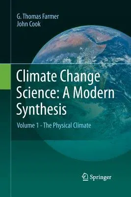 Climate Change Science: A Modern Synthesis: Volume 1 - The Physical Climate (2013)