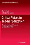 Critical Voices in Teacher Education: Teaching for Social Justice in Conservative Times (2012)