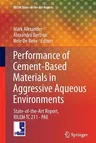 Performance of Cement-Based Materials in Aggressive Aqueous Environments: State-Of-The-Art Report, Rilem Tc 211 - Pae (2013)